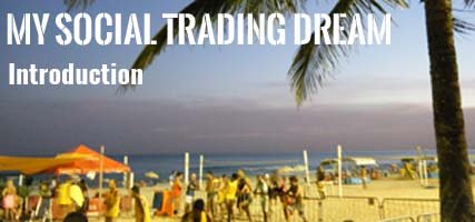 My Social Trading Dream : Introduction