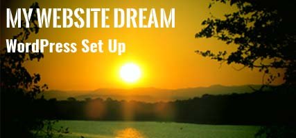 My Website Dream : Chapter 2 : WordPress Setup